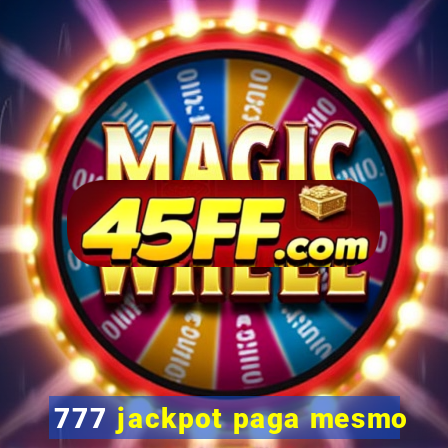 777 jackpot paga mesmo